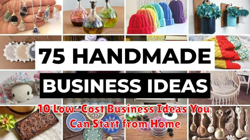 10 Low-Cost Business Ideas You Can Start from Home
