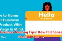 Business Naming Tips: How to Choose the Right Name Business Naming Tips: How to Choose the Right Name
