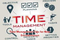 Time Management Tips for New Entrepreneurs Time Management Tips for New Entrepreneurs